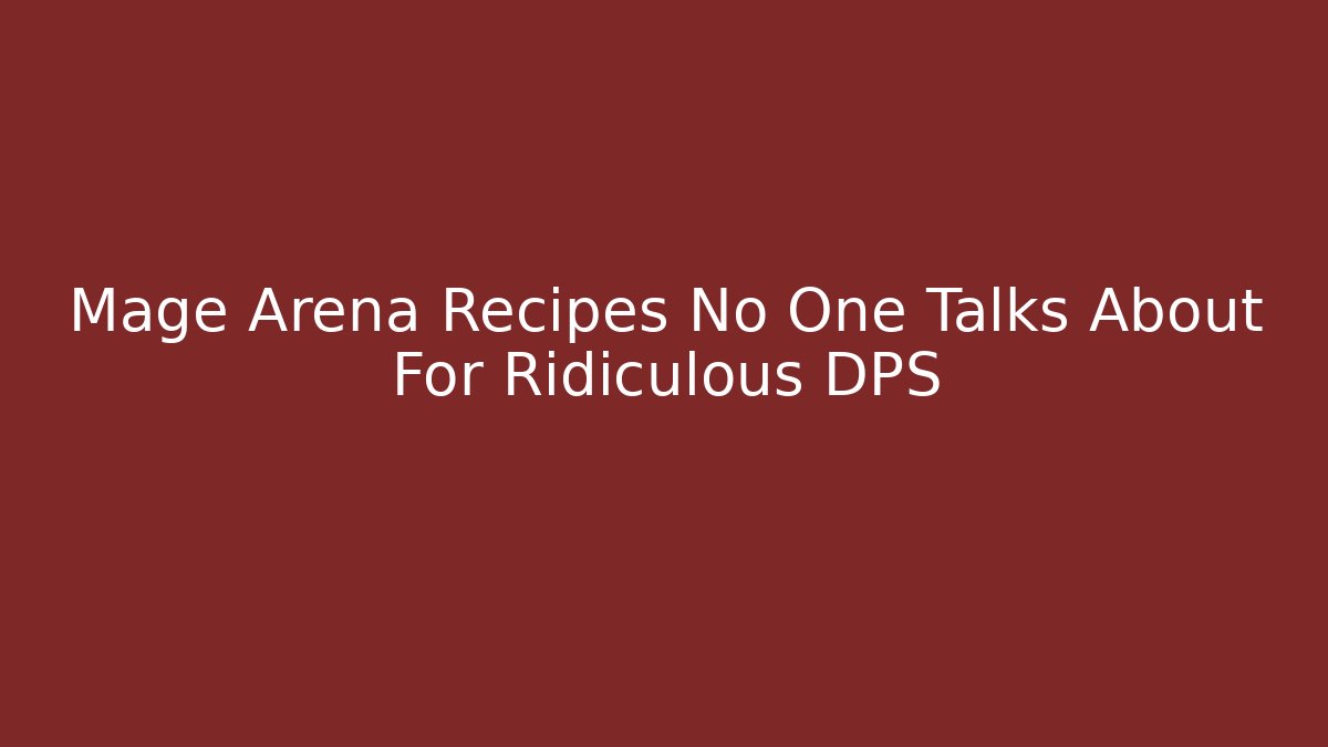Mage Arena Recipes No One Talks About For Ridiculous DPS