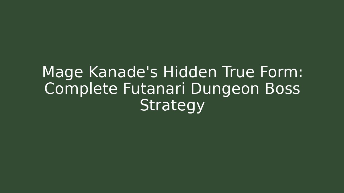 Mage Kanade's Hidden True Form: Complete Futanari Dungeon Boss Strategy