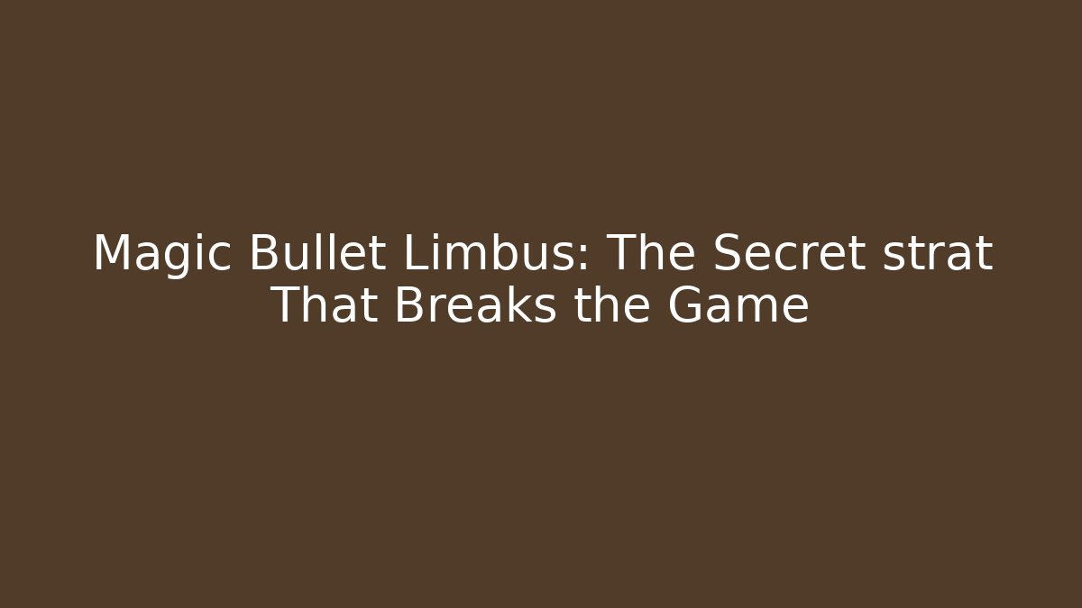 Magic Bullet Limbus: The Secret strat That Breaks the Game