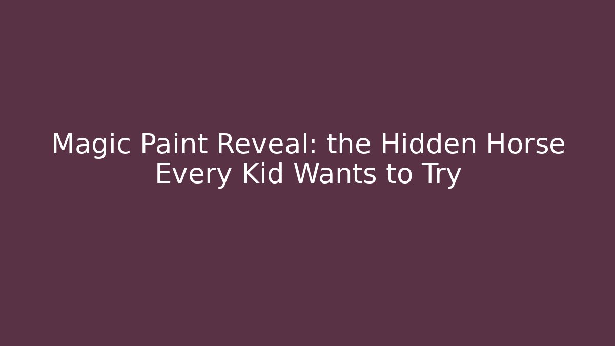 Magic Paint Reveal: the Hidden Horse Every Kid Wants to Try
