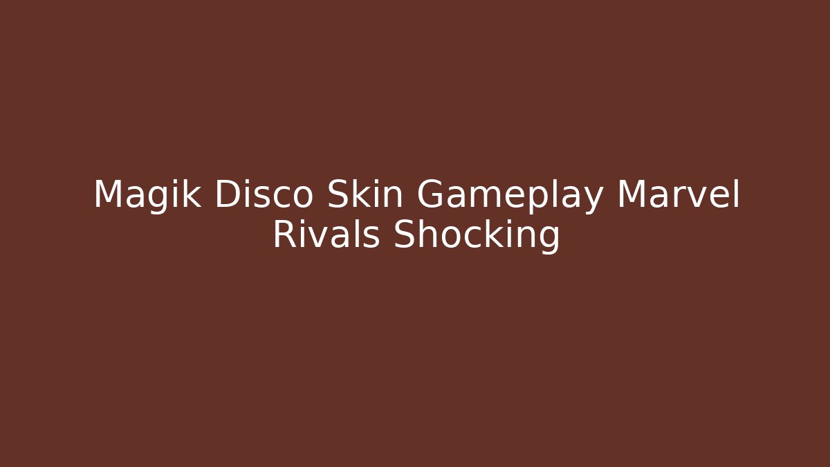 Magik Disco Skin Gameplay Marvel Rivals Shocking