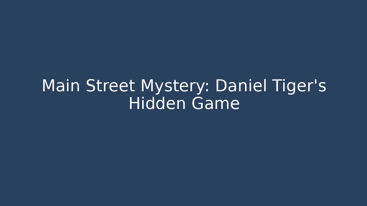 Main Street Mystery: Daniel Tiger's Hidden Game