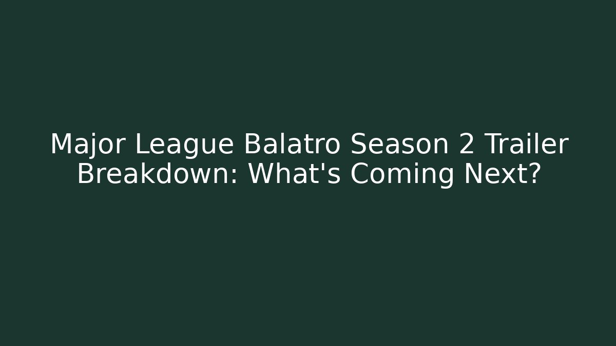Major League Balatro Season 2 Trailer Breakdown: What’s Coming Next?