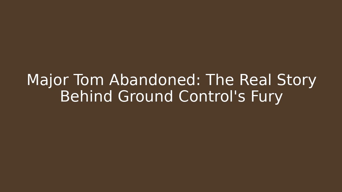 Major Tom Abandoned: The Real Story Behind Ground Control's Fury