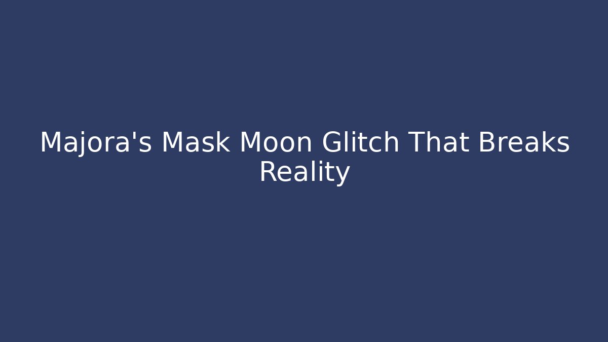 Majora's Mask Moon Glitch That Breaks Reality