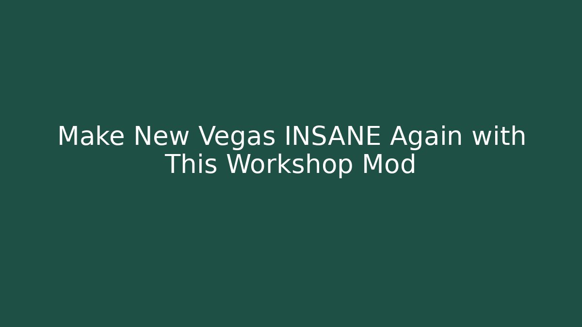Make New Vegas INSANE Again with This Workshop Mod - Create More Assets