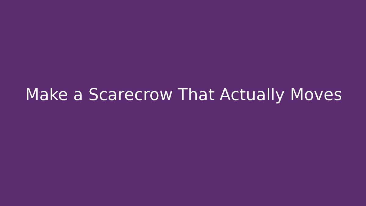 Make a Scarecrow That Actually Moves - Create More Assets