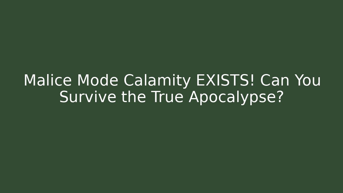 Malice Mode Calamity EXISTS! Can You Survive the True Apocalypse?