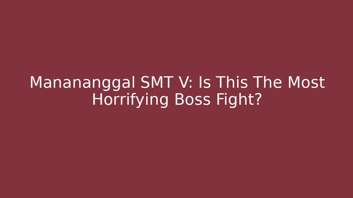 Manananggal SMT V: Is This The Most Horrifying Boss Fight?