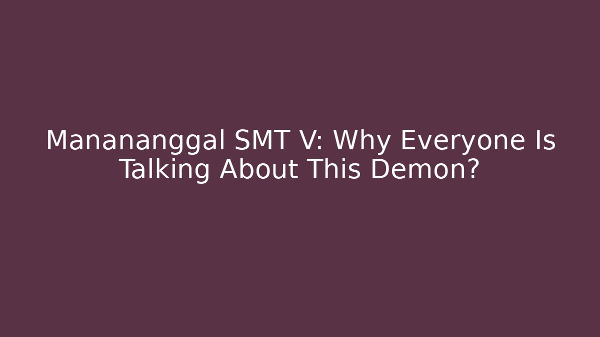Manananggal SMT V: Why Everyone Is Talking About This Demon?