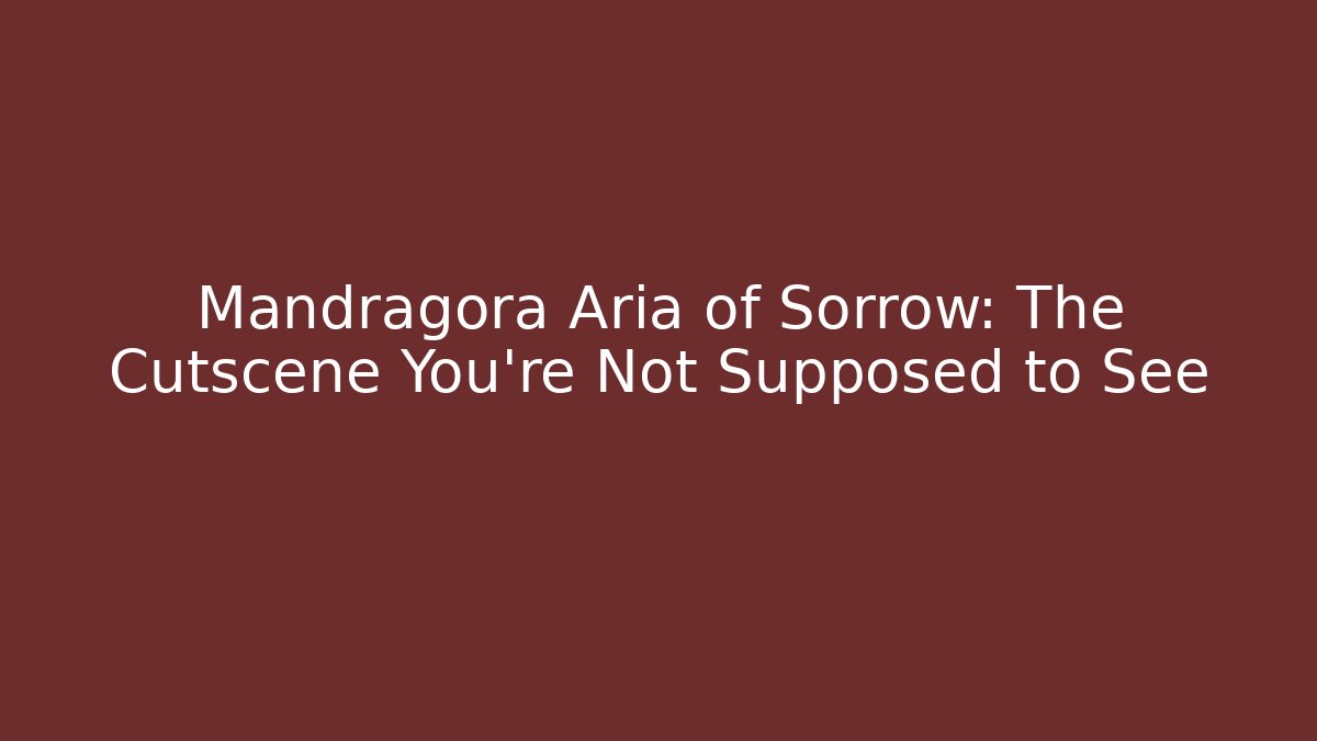 Mandragora Aria of Sorrow: The Cutscene You're Not Supposed to See