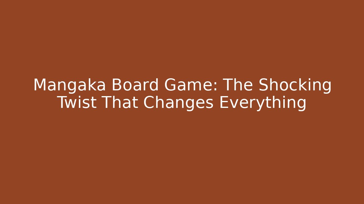 Mangaka Board Game: The Shocking Twist That Changes Everything