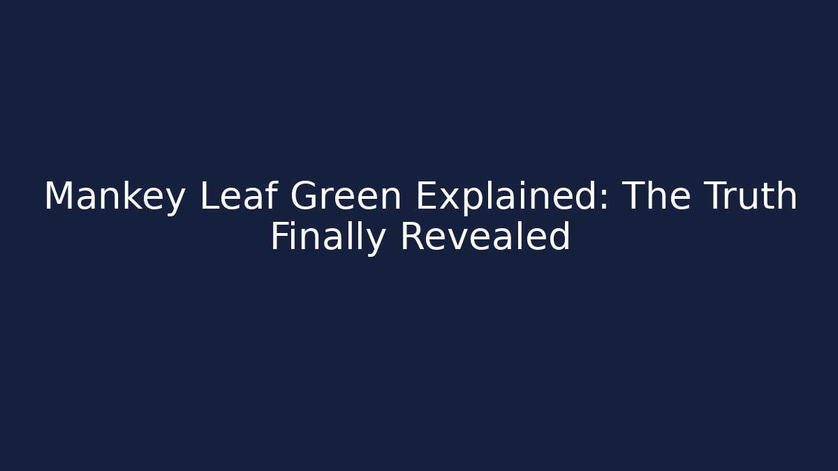 Mankey Leaf Green Explained: The Truth Finally Revealed