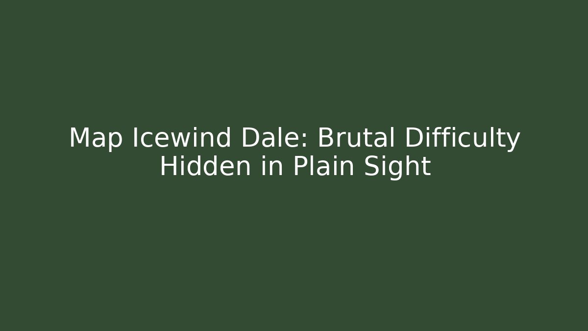 Map Icewind Dale: Brutal Difficulty Hidden in Plain Sight