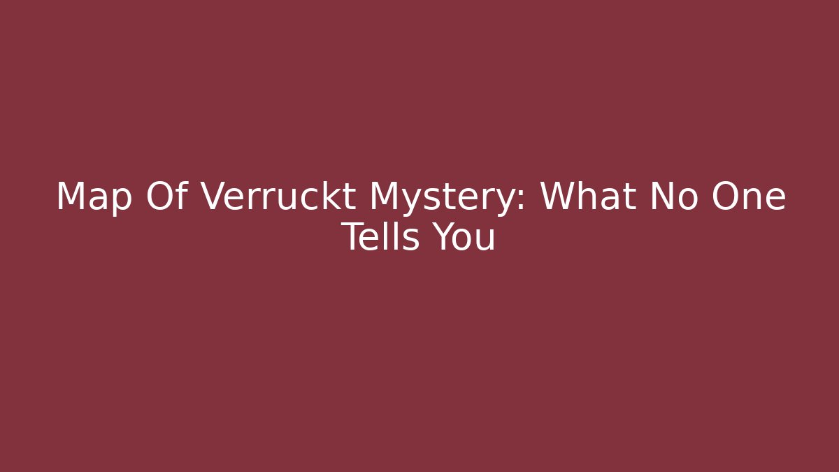 Map Of Verruckt Mystery: What No One Tells You
