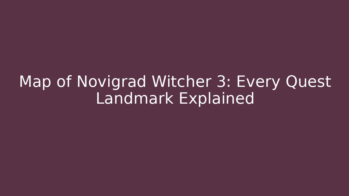 Map of Novigrad Witcher 3: Every Quest Landmark Explained