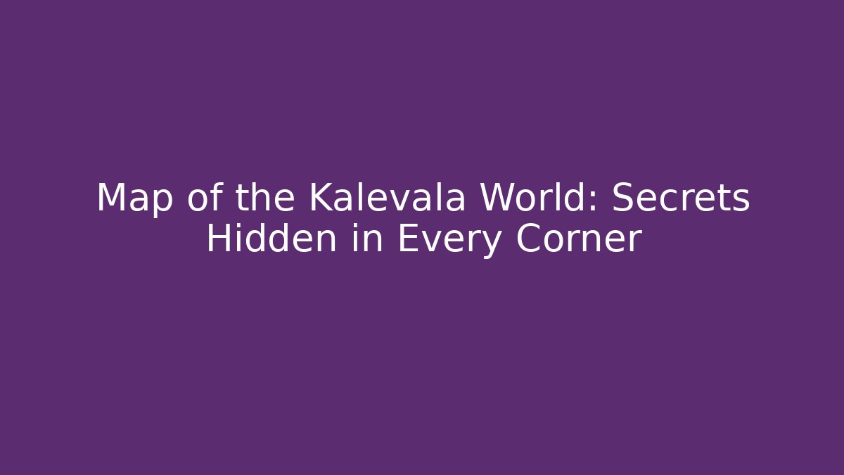 Map of the Kalevala World: Secrets Hidden in Every Corner
