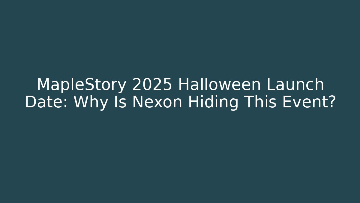 MapleStory 2025 Halloween Launch Date: Why Is Nexon Hiding This Event?