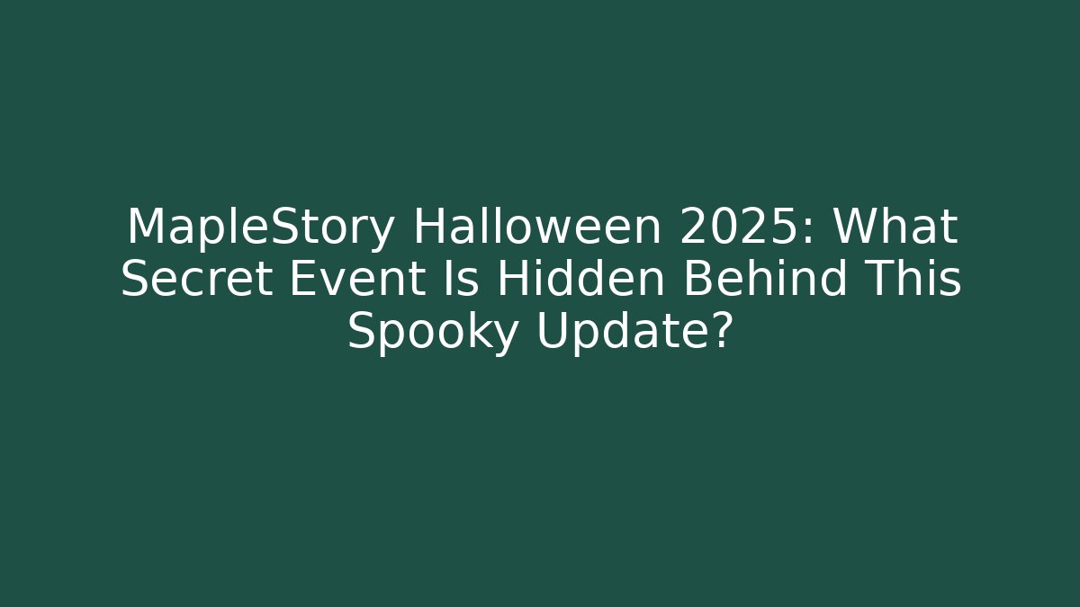 MapleStory Halloween 2025: What Secret Event Is Hidden Behind This Spooky Update?
