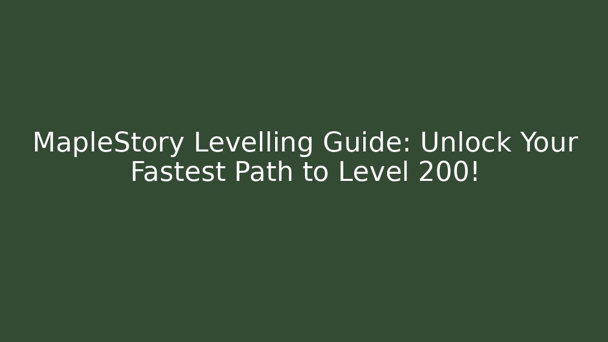 MapleStory Levelling Guide: Unlock Your Fastest Path to Level 200!