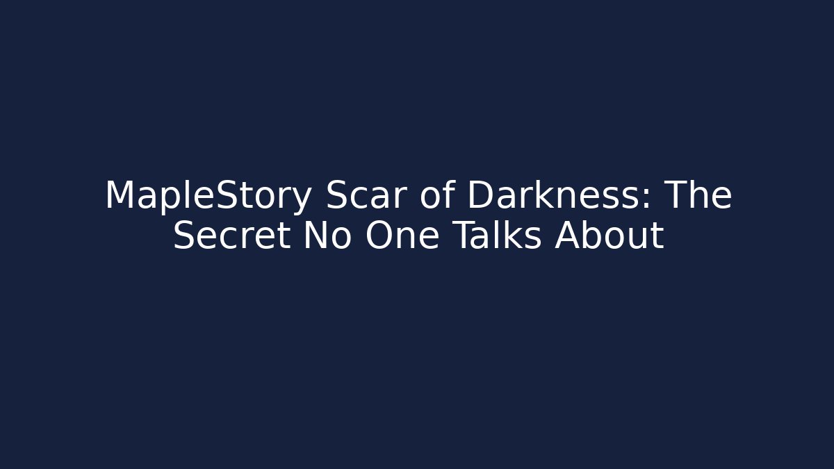 MapleStory Scar of Darkness: The Secret No One Talks About
