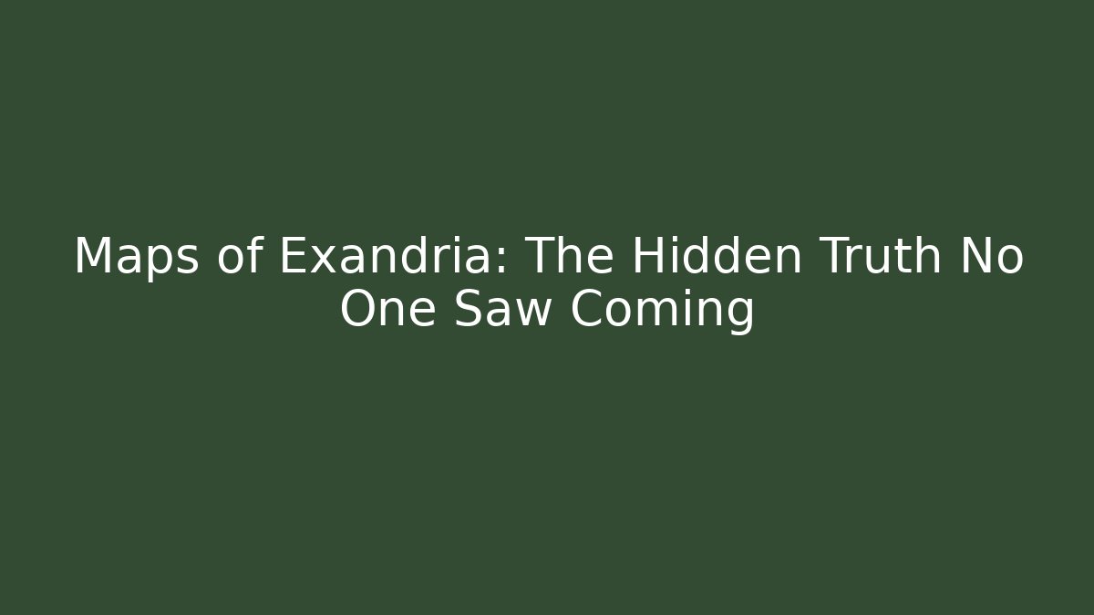 Maps of Exandria: The Hidden Truth No One Saw Coming