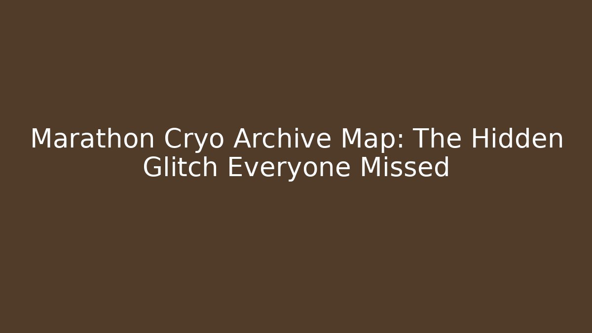 Marathon Cryo Archive Map: The Hidden Glitch Everyone Missed