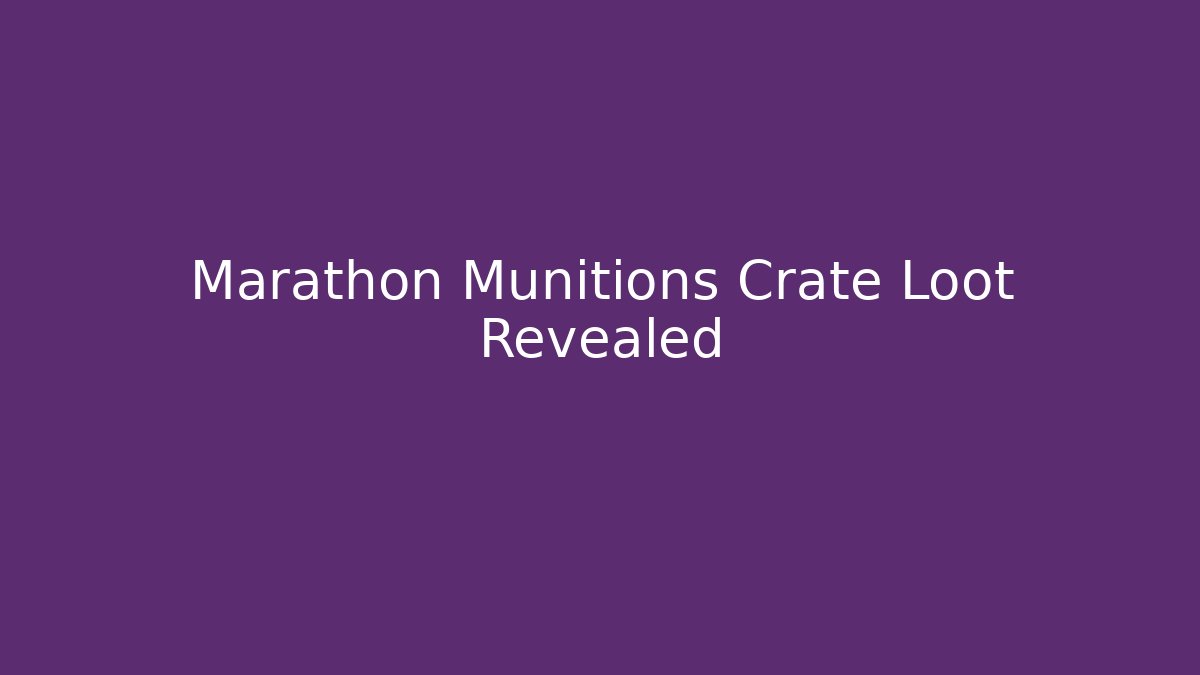 Marathon Munitions Crate Loot Revealed