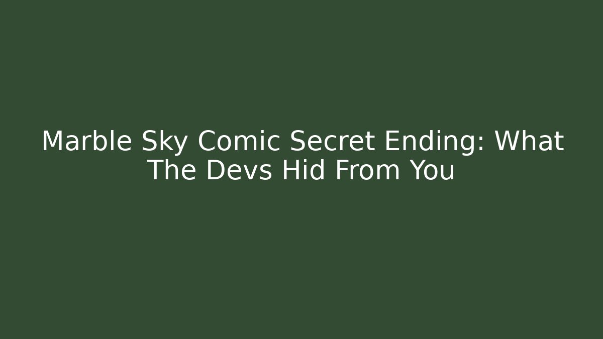 Marble Sky Comic Secret Ending: What The Devs Hid From You - Create More Assets