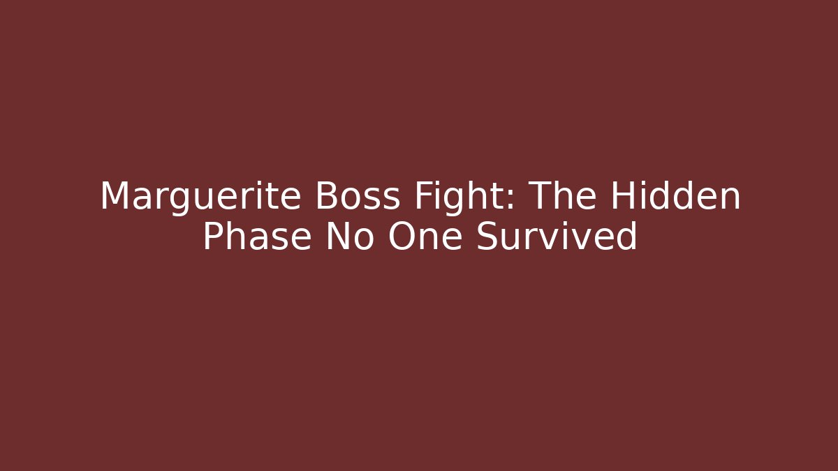 Marguerite Boss Fight: The Hidden Phase No One Survived