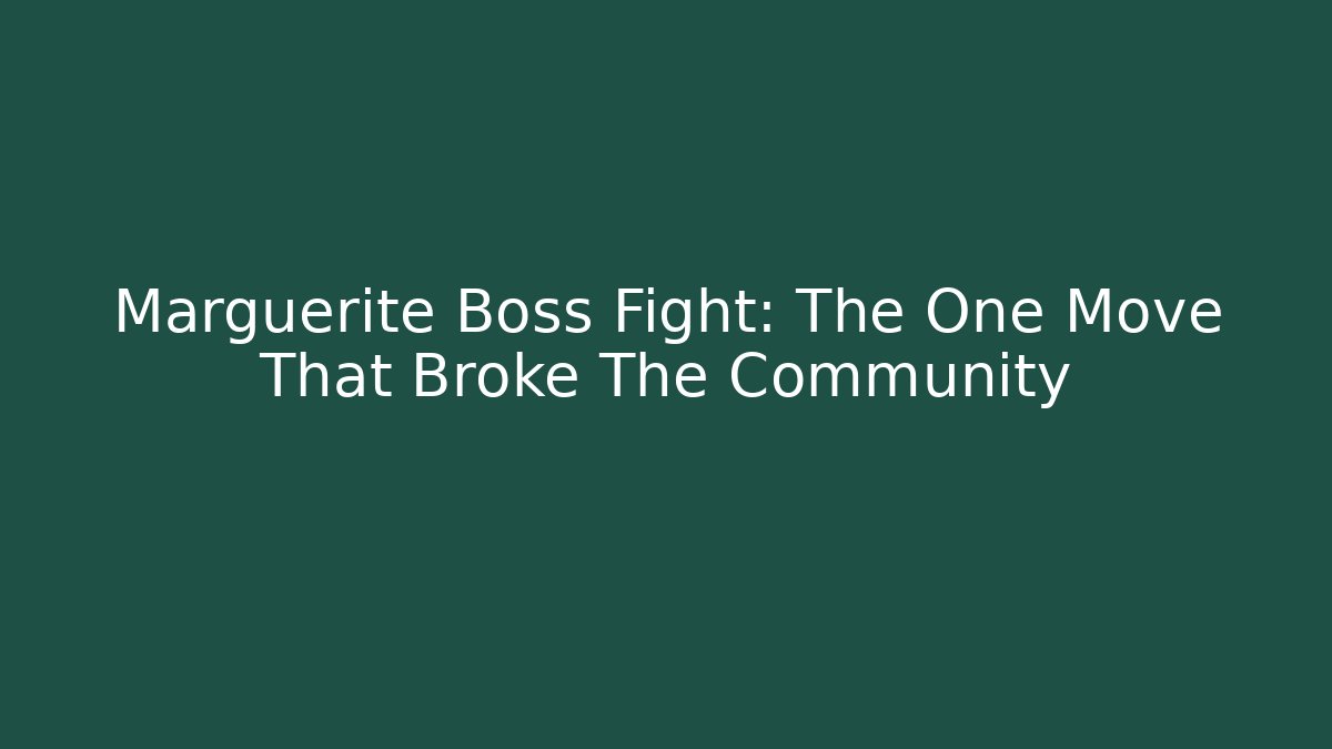 Marguerite Boss Fight: The One Move That Broke The Community