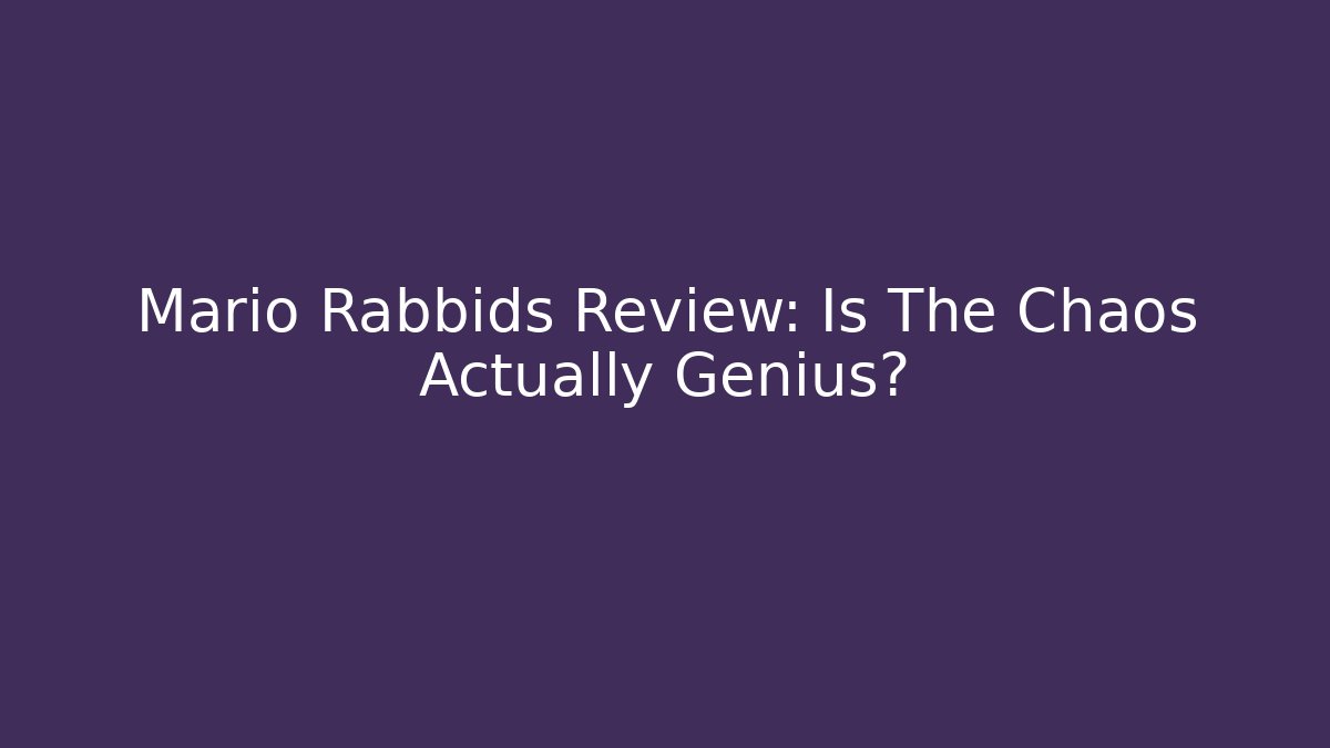 Mario + Rabbids Review: Is The Chaos Actually Genius?