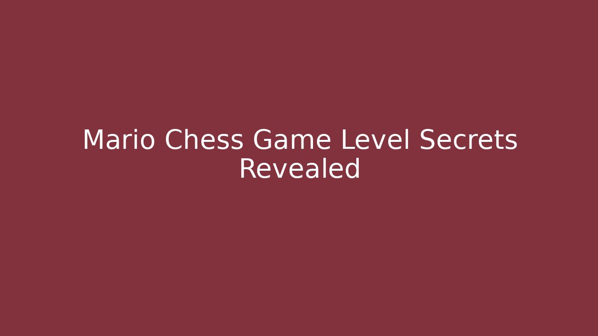 Mario Chess Game Level Secrets Revealed