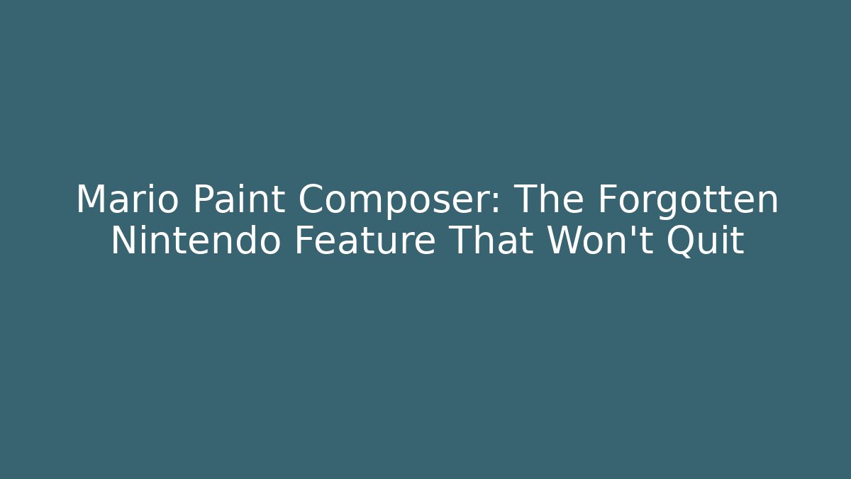 Mario Paint Composer: The Forgotten Nintendo Feature That Won't Quit