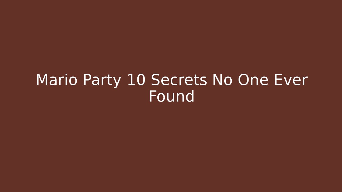 Mario Party 10 Secrets No One Ever Found
