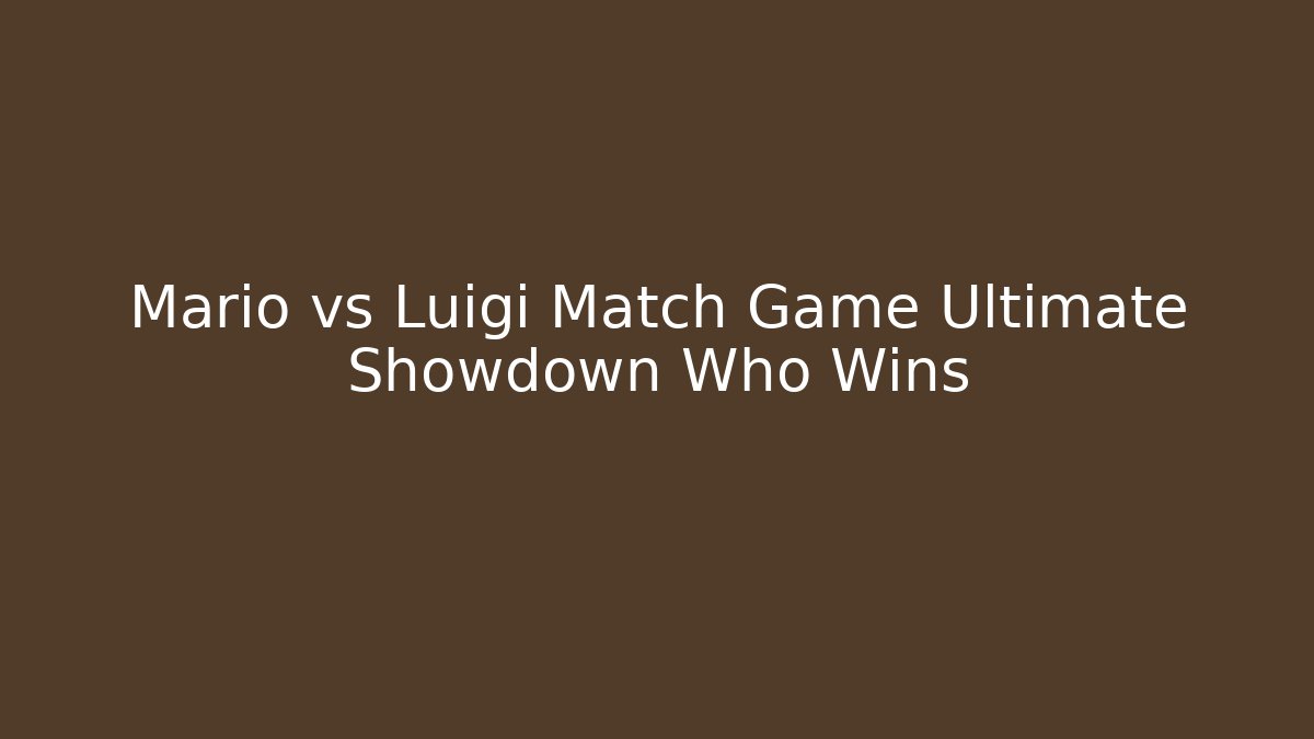 Mario vs Luigi Match Game Ultimate Showdown Who Wins