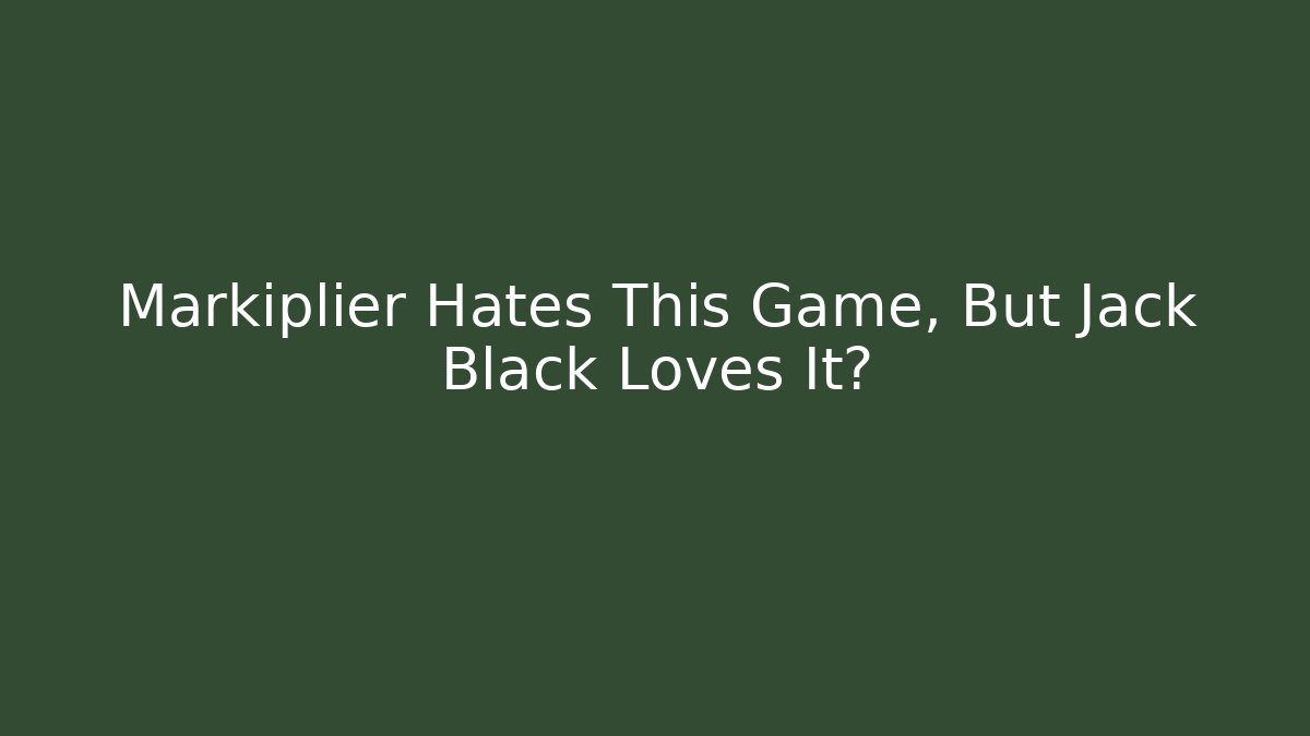 Markiplier Hates This Game, But Jack Black Loves It? - Create More Assets