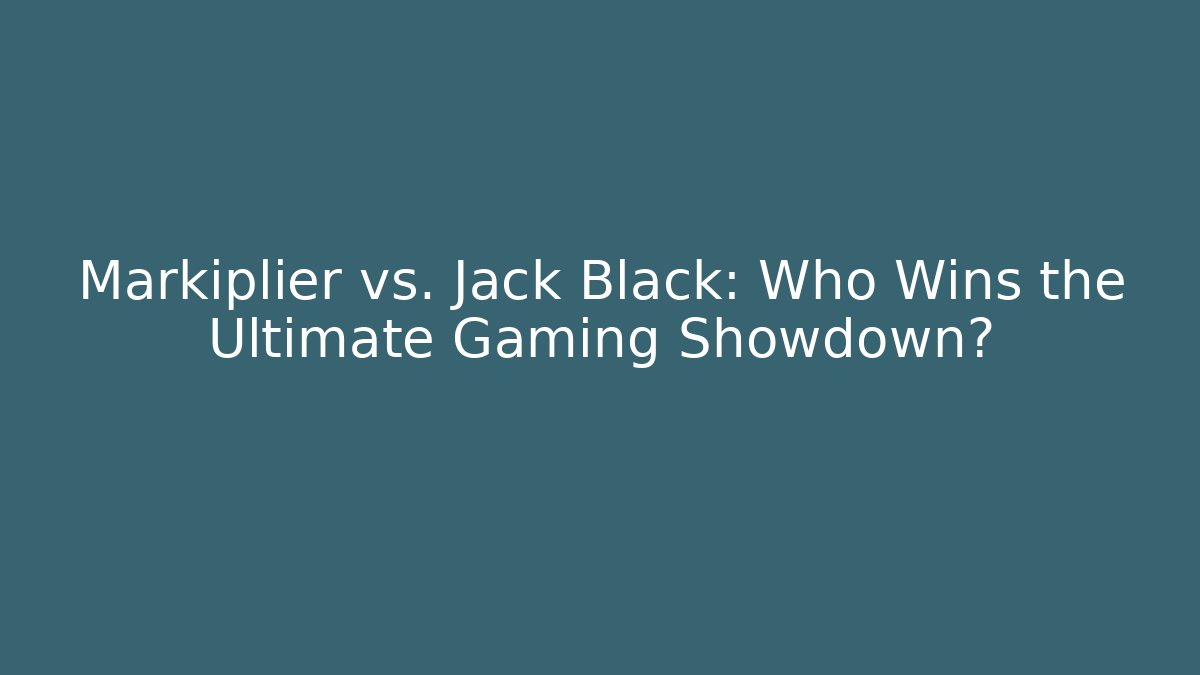 Markiplier vs. Jack Black: Who Wins the Ultimate Gaming Showdown?