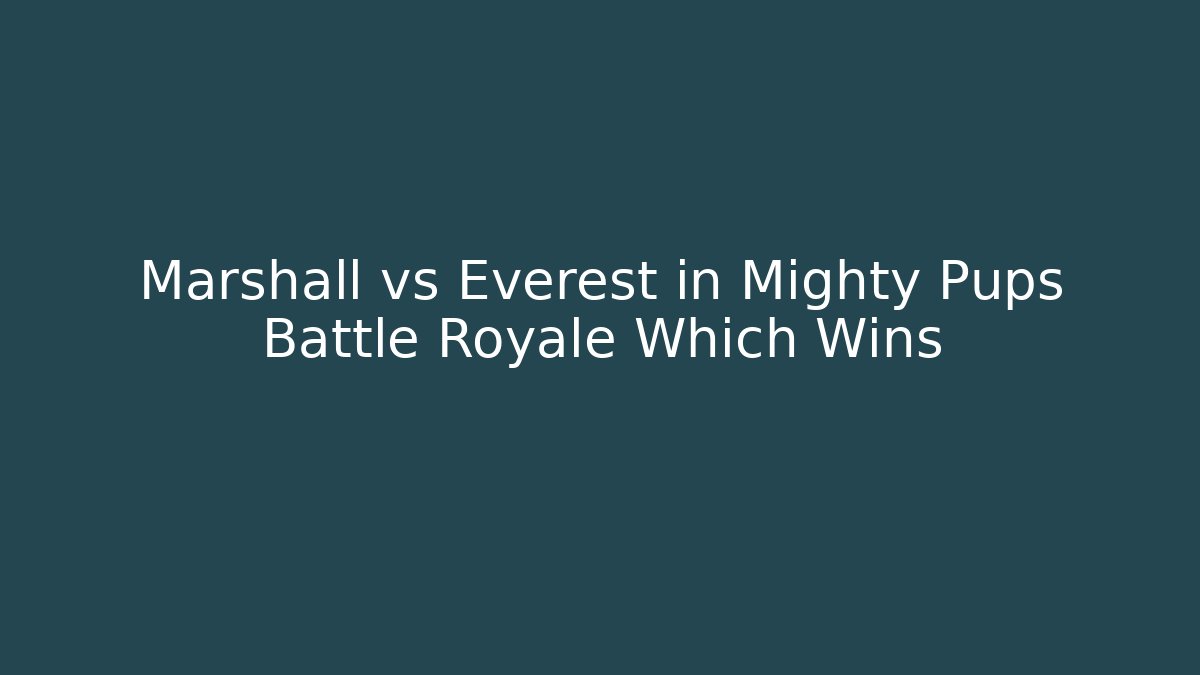 Marshall vs Everest in Mighty Pups Battle Royale Which Wins