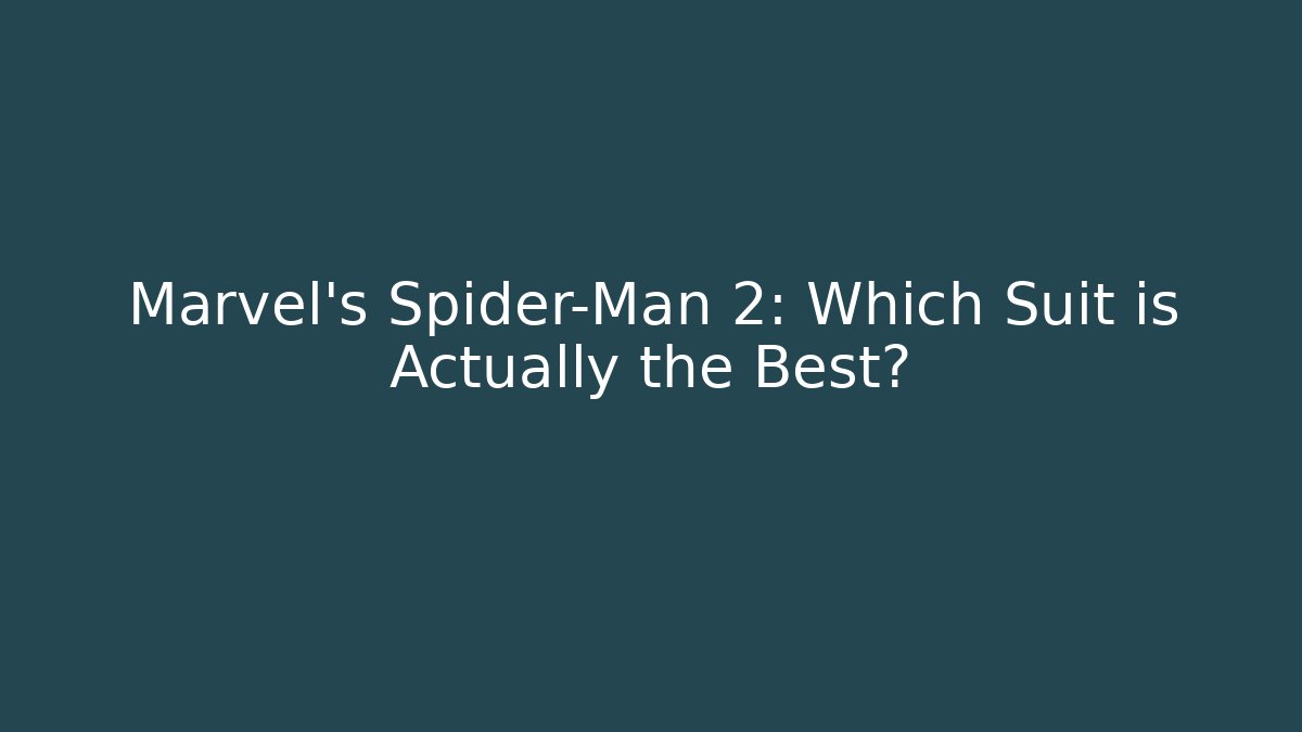 Marvel's Spider-Man 2: Which Suit is Actually the Best?