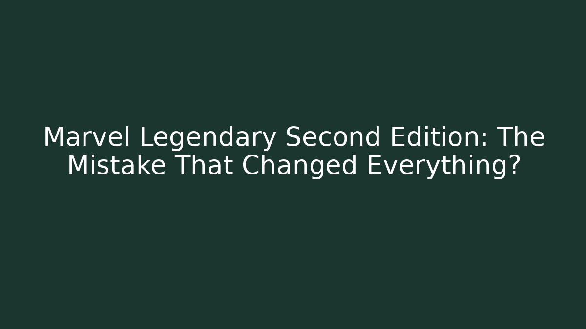 Marvel Legendary Second Edition: The Mistake That Changed Everything? - Create More Assets