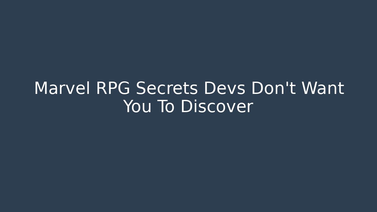 Marvel RPG Secrets Devs Don't Want You To Discover