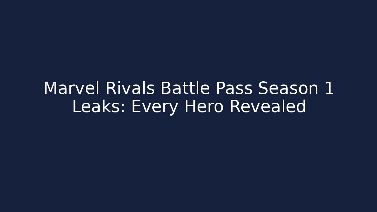 Marvel Rivals Battle Pass Season 1 Leaks: Every Hero Revealed