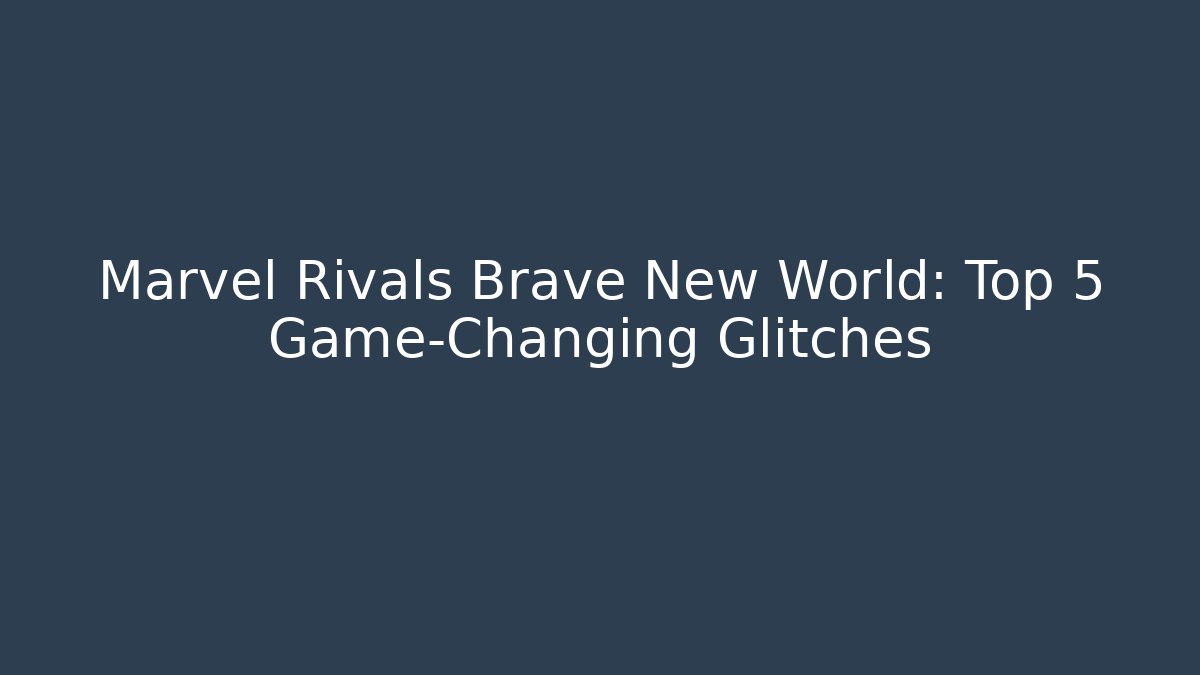 Marvel Rivals Brave New World: Top 5 Game-Changing Glitches
