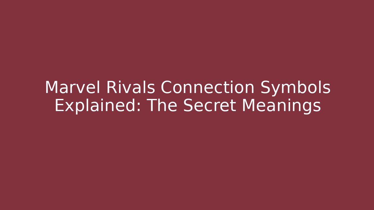 Marvel Rivals Connection Symbols Explained: The Secret Meanings