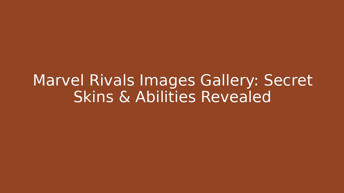 Marvel Rivals Images Gallery: Secret Skins & Abilities Revealed