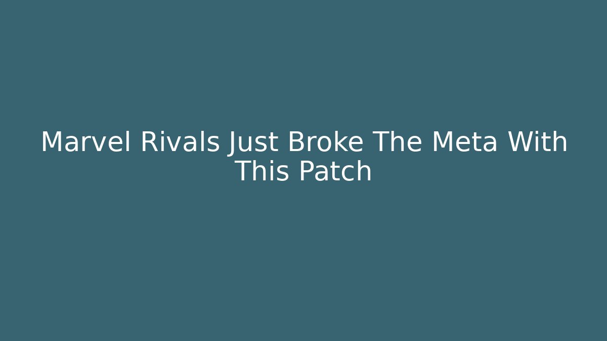 Marvel Rivals Just Broke The Meta With This Patch