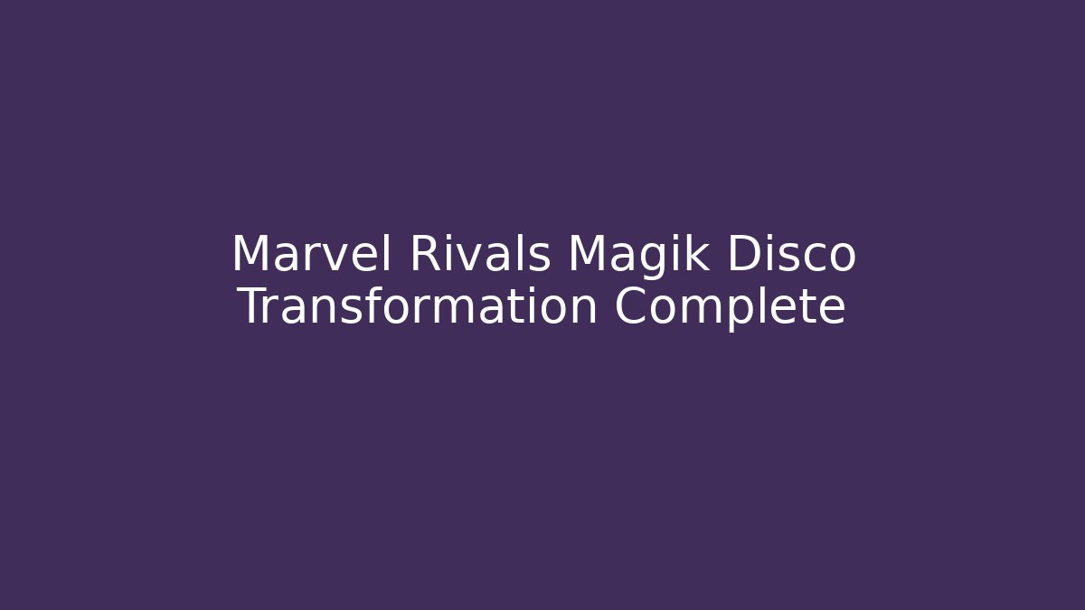 Marvel Rivals Magik Disco Transformation Complete