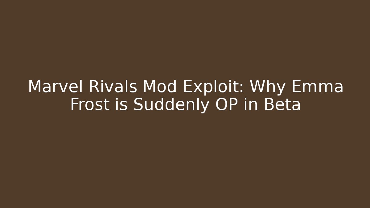 Marvel Rivals Mod Exploit: Why Emma Frost is Suddenly OP in Beta