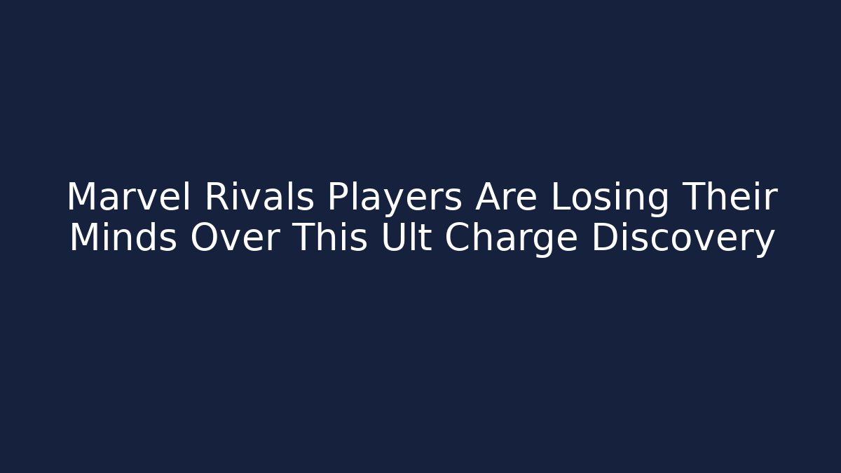 Marvel Rivals Players Are Losing Their Minds Over This Ult Charge Discovery